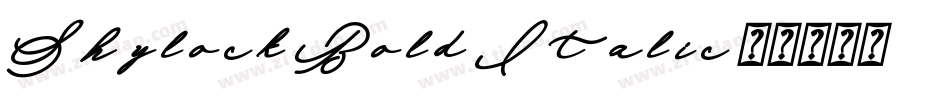 Shylock Bold Italic字体转换